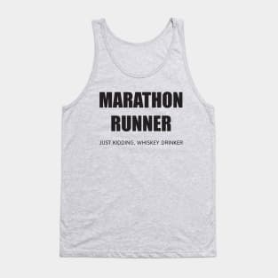 MARATHON RUNNER - JUST KIDDING, WHISKEY DRINKER Tank Top